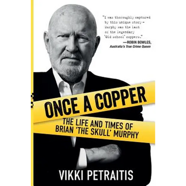 Once a Copper: The life and times of Brian `The Skull` Murphy