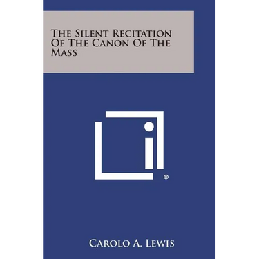 The Silent Recitation of the Canon of the Mass