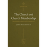The Church and Church Membership: Recovering a Biblical Ecclesiology