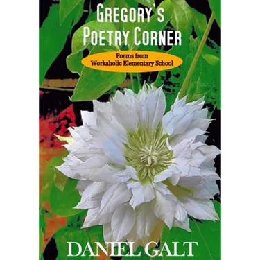 Gregory's Poetry Corner: Poems from Workaholic Elementary School
