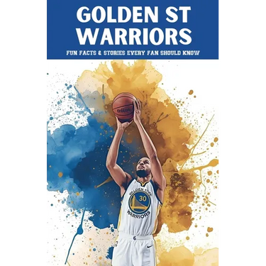 Golden State Warriors: 100 Fun Facts & Stories Every Fan Should Know