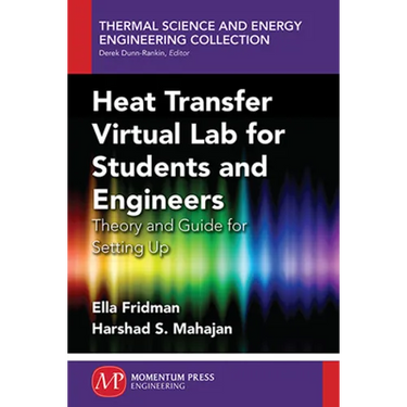 Heat Transfer Virtual Lab for Students and Engineers: Theory and Guide for Setting Up