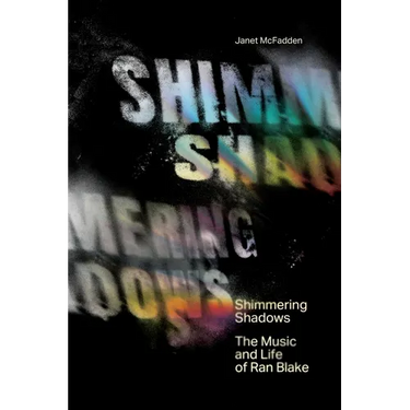 Shimmering Shadows: The Music and Life of Ran Blake