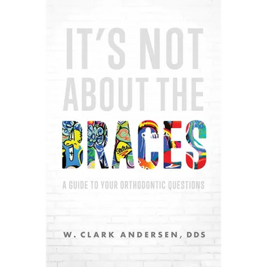 It's Not about the Braces: A Guide to Your Orthodontic Questions