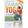 Chair Yoga for Weight Loss - The Maya Method: 50+ Easy and Simple Chair Yoga Exercises for Weight Loss, Increased Energy and Happiness.