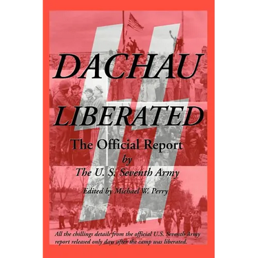 Dachau Liberated: The Official Report
