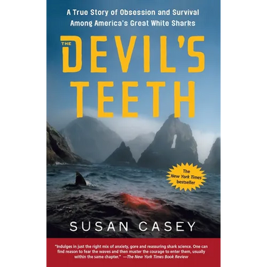 The Devil's Teeth: A True Story of Obsession and Survival Among America's Great White Sharks