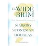 The Wide Brim: Early Poems and Ponderings of Marjory Stoneman Douglas