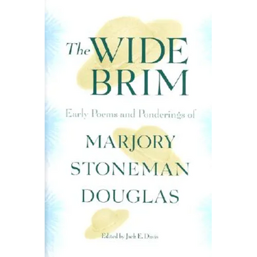 The Wide Brim: Early Poems and Ponderings of Marjory Stoneman Douglas