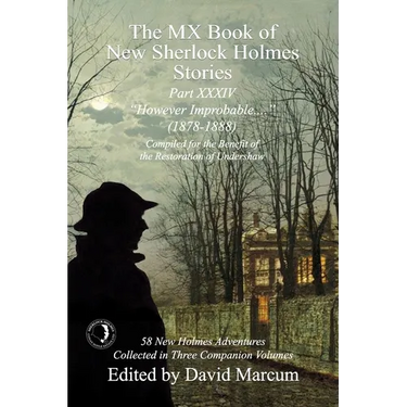 The MX Book of New Sherlock Holmes Stories Part XXXIV: However Improbable (1878-1888)