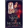 In The Name Of The Mother: A Chronicle of 8th Century Wessex