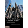 Psychology and Catholicism: Contested Boundaries. Robert Kugelmann