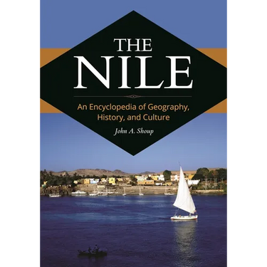 The Nile: An Encyclopedia of Geography, History, and Culture