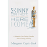 Skinny or Not, Here I Come: A Memoir of an Eating Disorder and Recovery Journey