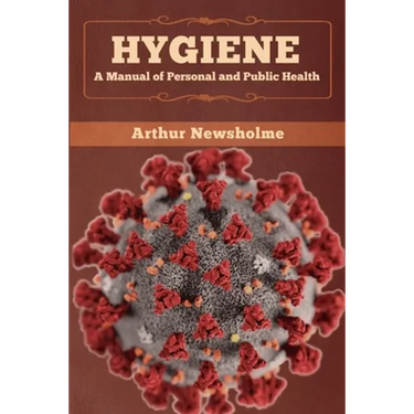 Hygiene: A Manual of Personal and Public Health