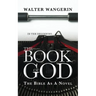 The Book of God: The Bible as a novel