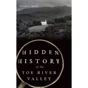 Hidden History of the Toe River Valley