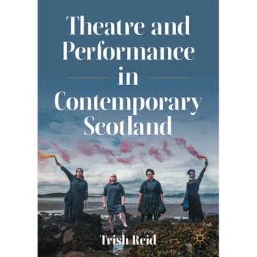 Theatre and Performance in Contemporary Scotland