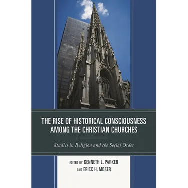 The Rise of Historical Consciousness Among the Christian Churches