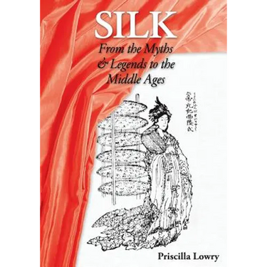 Silk: From the Myths & Legends to the Middle Ages