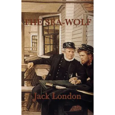 The Sea-Wolf: A Classic Tale of Power and Survival at Sea