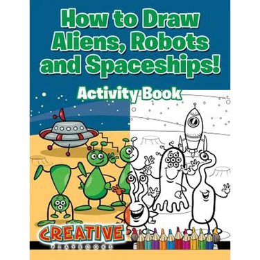 How to Draw Aliens, Robots and Spaceships! Activity Book