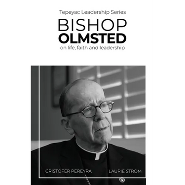 Bishop Olmsted: on life, faith and leadership