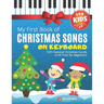 My First Book of Christmas Songs on Keyboard for Kids!: Popular Classical Carols of All Time for the Beginning: Children, Seniors, Adults * Music Shee