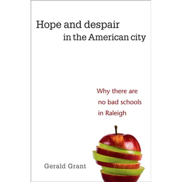 Hope and Despair in the American City: Why There Are No Bad Schools in Raleigh