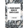 L. Frank Baum's Book of Santa Claus
