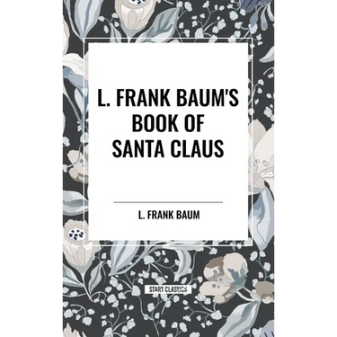 L. Frank Baum's Book of Santa Claus