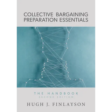 Collective Bargaining Preparation Essentials: The Handbook (Second Edition)