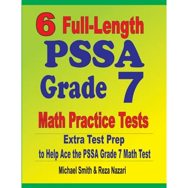6 Full-Length PSSA Grade 7 Math Practice Tests: Extra Test Prep to Help Ace the PSSA Grade 7 Math Test