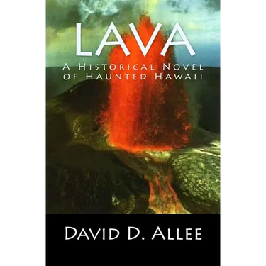 Lava: A Historical Novel of Haunted Hawaii
