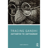 Tracing Gandhi: Satyarthi to Satyagrahi