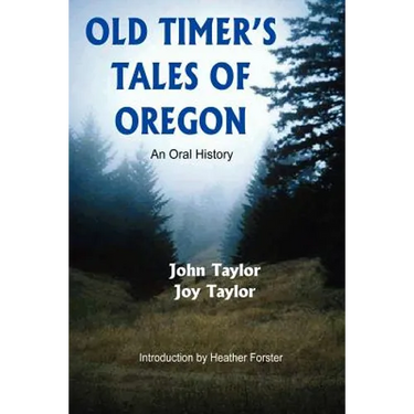 Old Timer's Tales of Oregon: An Oral History