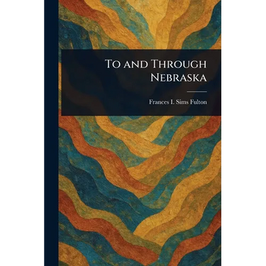 To and Through Nebraska