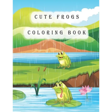 Cute Frogs Coloring Book: frog coloring book for kids