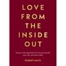 Love from the Inside Out: Lessons and Inspiration for Loving Yourself, Your Life, and Each Other
