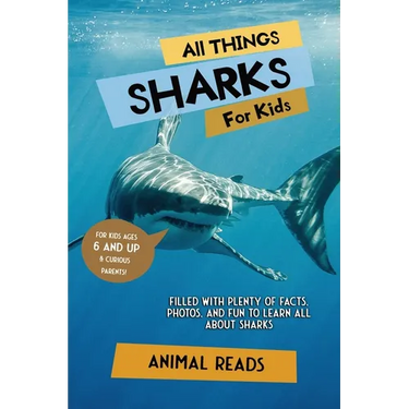 All Things Sharks For Kids: Filled With Plenty of Facts, Photos, and Fun to Learn all About Sharks