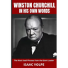 WINSTON CHURCHILL IN HIS OWN WORDS. The Most Used Phrases from the Giant Leader: Dive into the world of Winston Churchill like never before. Discover