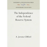 The Independence of the Federal Reserve System