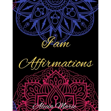 I AM Affirmations: Mandala Coloring Book for Adults, Stress Relief, Mindfulness Coloring and Good Vibes
