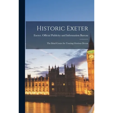 Historic Exeter; the Ideal Centre for Touring Glorious Devon