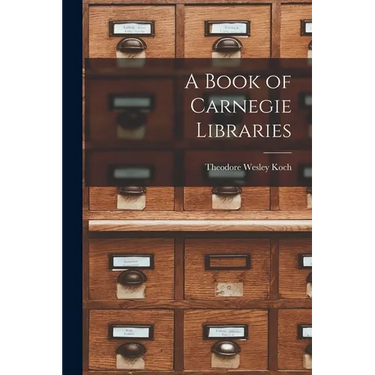 A Book of Carnegie Libraries