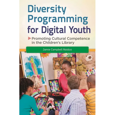 Diversity Programming for Digital Youth: Promoting Cultural Competence in the Children's Library
