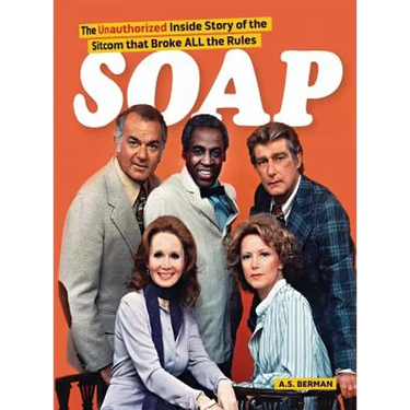 Soap! the Inside Story of the Sitcom That Broke All the Rules (hardback)