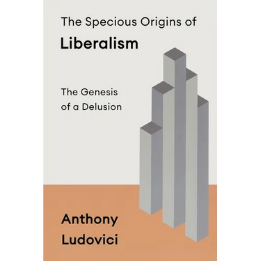 The Specious Origins of Liberalism