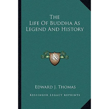 The Life Of Buddha As Legend And History