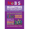 No B.S. Marketing to the Affluent: No Holds Barred, Take No Prisoners, Guide to Getting Really Rich